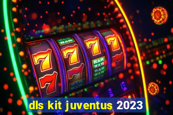 dls kit juventus 2023